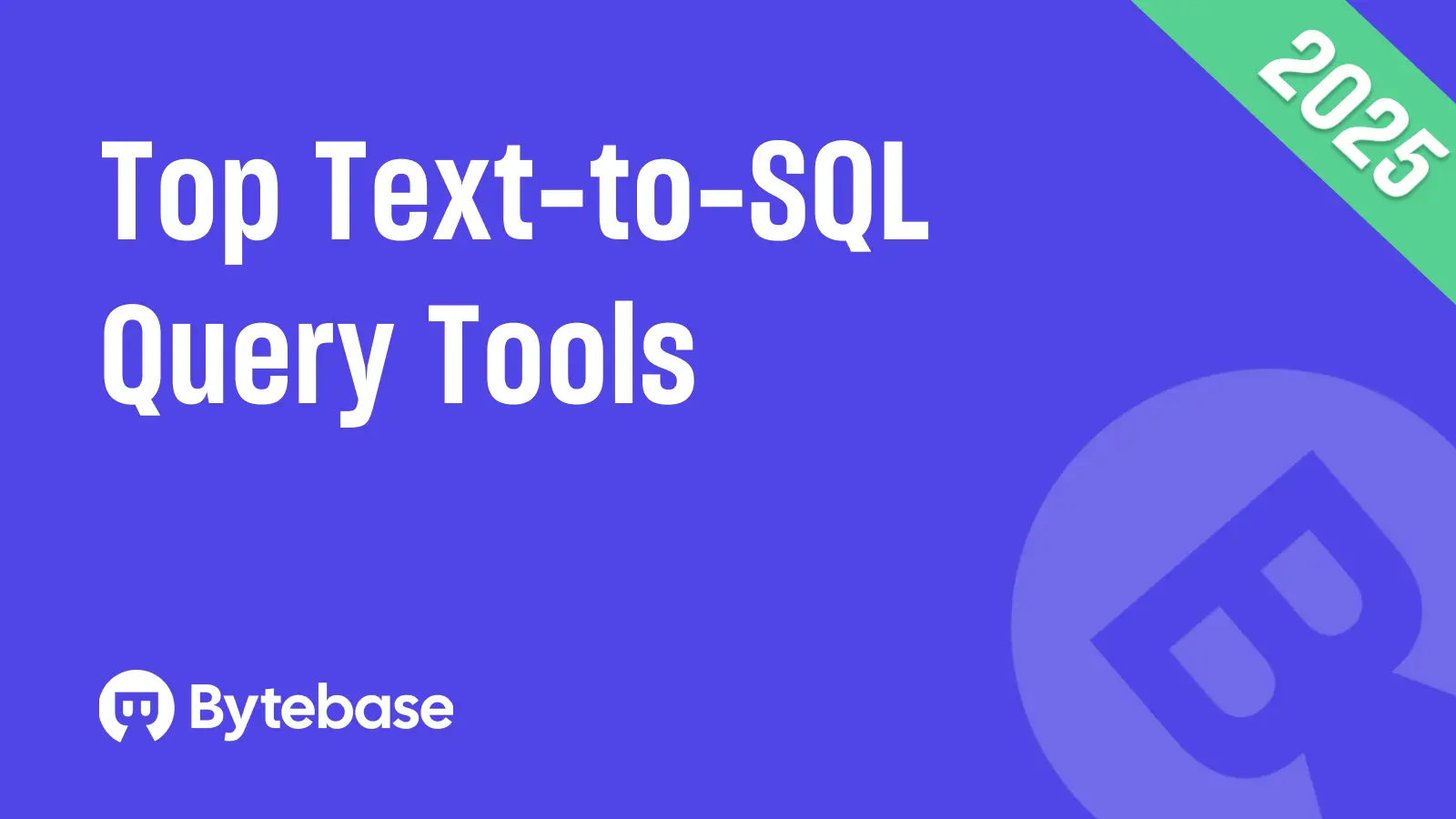 Top 5 Text-to-SQL Query Tools in 2025
